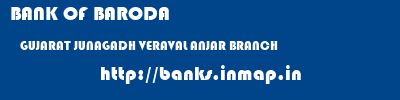 BANK OF BARODA  GUJARAT JUNAGADH VERAVAL ANJAR BRANCH  banks information 